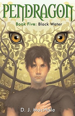 Black Water (Pendragon #5) By D.J. MacHale Cover Image