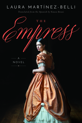 The Empress By Laura Martínez-Belli, Simon Bruni (Translator) Cover Image