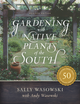 Gardening with Native Plants of the South By Sally Wasowski, Andy Wasowski (With) Cover Image