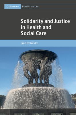 Solidarity and Justice in Health and Social Care (Cambridge Bioethics and Law #41)