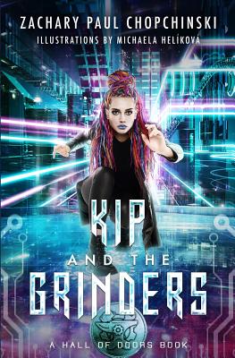 Kip and The Grinders (Hall of Doors #2) By Zachary Chopchinski Cover Image