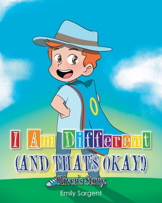 I Am Different (and That's Okay!): Oliver's Story By Emily Sargent Cover Image