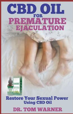 CBD Oil for Premature Ejaculation: Restore Your Sexual Power Using CBD Oil Cover Image