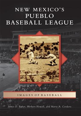 New Mexico's Pueblo Baseball League (Images of Baseball) By James D. Baker Cover Image