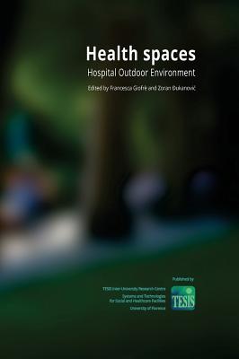 Health Spaces. Hospital Outdoor Environment By Francesca Giofrè (Editor), Zoran Đukanovic (Editor) Cover Image