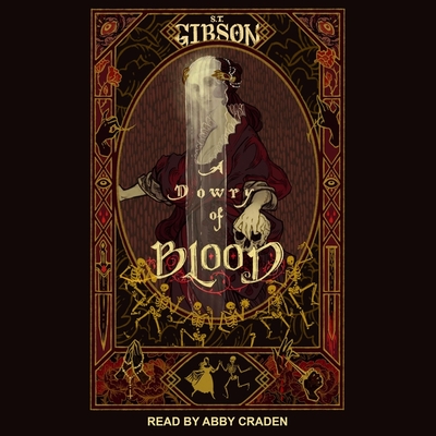 A Dowry of Blood By S. T. Gibson, Abby Craden (Read by) Cover Image