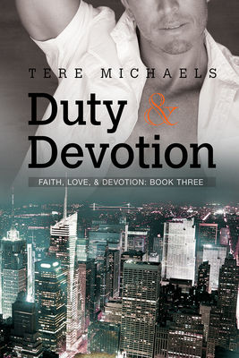 Duty & Devotion (Faith, Love, & Devotion #3) By Tere Michaels Cover Image