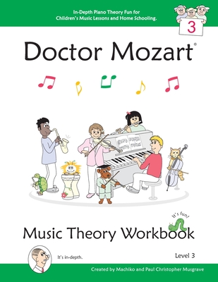 Doctor Mozart Music Theory Workbook Level 3: In-Depth Piano Theory Fun for Children's Music Lessons and HomeSchooling - For Beginners Learning a Music