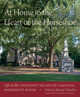 At Home in the Heart of the Horseshoe: Life in the University of South Carolina President's House Cover Image