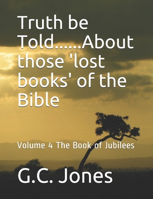 Truth be Told......About those 'lost books' of the Bible: Volume 4 Cover Image