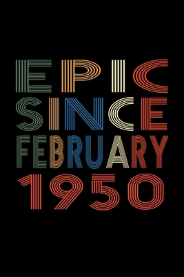 Epic Since February 1950: Birthday Gift for 70 Year Old Men and Women Cover Image