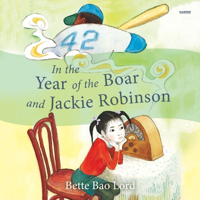 In the Year of the Boar and Jackie Robinson By Bette Bao Lord, Nancy Wu (Read by) Cover Image