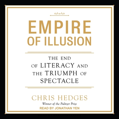 Empire of Illusion Lib/E: The End of Literacy and the Triumph of Spectacle Cover Image