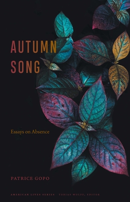 Autumn Song: Essays on Absence (American Lives )