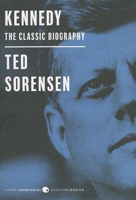 Kennedy: The Classic Biography: Deluxe Modern Classic By Ted Sorensen Cover Image