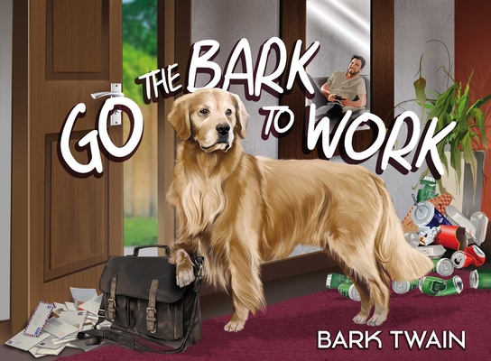 Go the Bark to Work By Bark Twain Cover Image