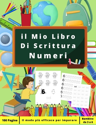 Il Mio Libro Di Scrittura Numeri: Libro di attività per bambini a partire  da 3 anni - Insegnate ai vostri bambini a scrivere i numeri - Vacanze  (Paperback)