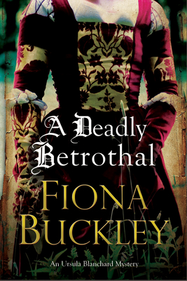 A Deadly Betrothal By Fiona Buckley Cover Image