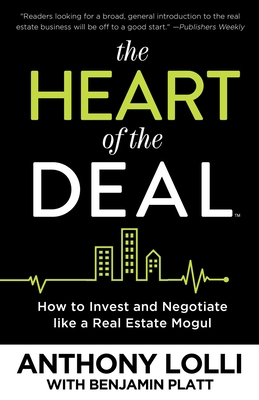 The Heart of the Deal: How to Invest and Negotiate Like a Real Estate Mogul Cover Image