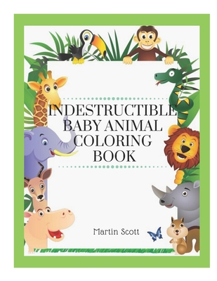 Download Indestructible Baby Animal Coloring Book Baby Animals Indestructible Indestructibles Books Baby Animals Baby Animals Book Indestructible Indest Paperback Point Reyes Books