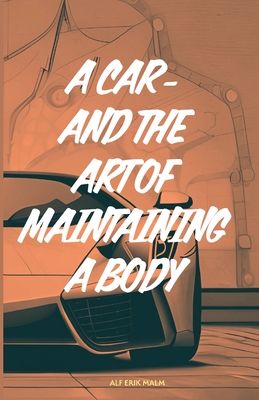 A car - and the art of maintaining a body: 5 life hacks that guarantee you a better and longer life Cover Image