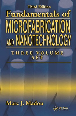 Fundamentals of Microfabrication and Nanotechnology, Three-Volume Set Cover Image