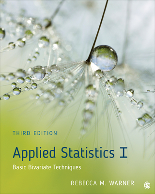 Applied Statistics I: Basic Bivariate Techniques By Rebecca M. Warner Cover Image