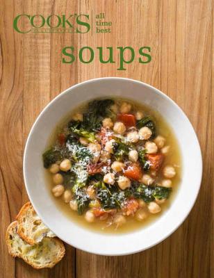 All Time Best Soups (All-Time Best) By Cook's Illustrated (Editor) Cover Image