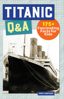 Titanic Q&A: 175+ Fascinating Facts for Kids (History Q&A) Cover Image