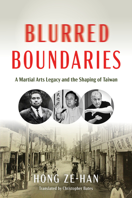Blurred Boundaries: A Martial Arts Legacy and the Shaping of Taiwan Cover Image