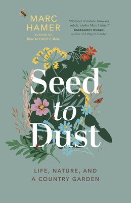 Seed to Dust: Life, Nature, and a Country Garden Cover Image