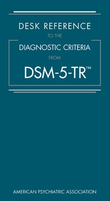 Desk Reference to the Diagnostic Criteria from Dsm-5-Tr(tm) By American Psychiatric Association Cover Image