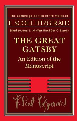 The Great Gatsby: An Edition of the Manuscript (Cambridge Edition of the Works of F. Scott Fitzgerald) Cover Image