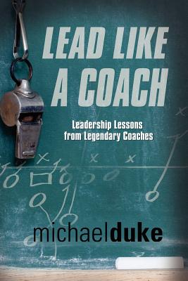 Lead Like a Coach: Leadership Lessons from Legendary Coaches Cover Image