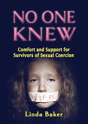 No One Knew: Comfort and Support for Survivors of Sexual Coercion Cover Image