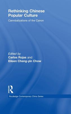 Rethinking Chinese Popular Culture: Cannibalizations of the Canon (Routledge Contemporary China #35) Cover Image
