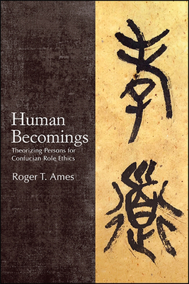 Human Becomings: Theorizing Persons for Confucian Role Ethics Cover Image
