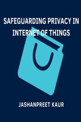 Safeguarding Privacy in Internet of Things Cover Image