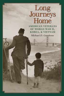 Long Journeys Home: American Veterans of World War II, Korea, and Vietnam (Williams-Ford Texas A&M University Military History Series #156) Cover Image