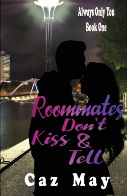Roommates Don't Kiss & Tell (Always Only You)