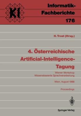 4. Österreichische Artificial-Intelligence-Tagung: Wiener Workshop Wissensbasierte Sprachverarbeitung Wien, 29.-31. August 1988 Proceedings By Harald Trost (Editor) Cover Image