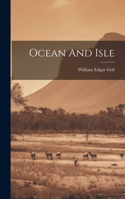 Ocean And Isle By William Edgar Geil Cover Image