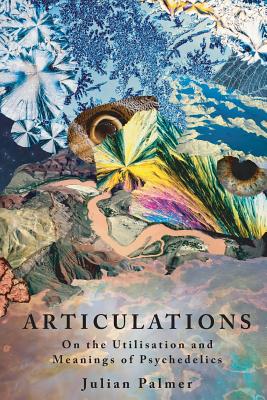 Articulations: On The Utilisation and Meanings of Psychedelics Cover Image