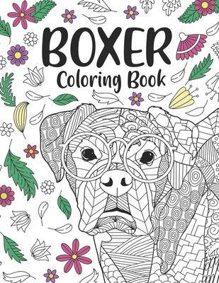 Boxer Coloring Book: A Cute Adult Coloring Books for Boxer Owner, Best Gift  for Boxer Lovers (Paperback)