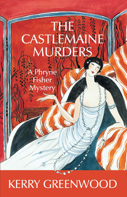 The Castlemaine Murders (Phryne Fisher Mysteries) By Kerry Greenwood Cover Image