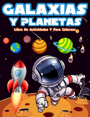 Galaxias Y Planetas: Libro De Colorear Con Astronautas, Planetas, Galaxias Y Naves Espaciales. Actividades Con Laberintos, Sopa De Letras Y By Am Publishing Press Cover Image