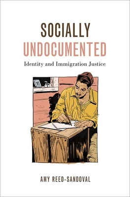 Socially Undocumented: Identity and Immigration Justice Socially Undocumented: Identity and Immigration Justice cover