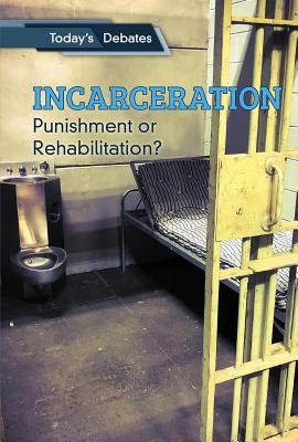 Incarceration: Punishment or Rehabilitation? Cover Image