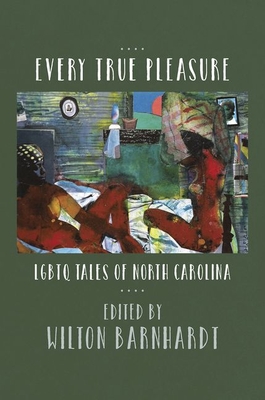 Every True Pleasure: LGBTQ Tales of North Carolina Cover Image