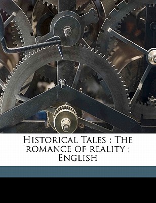 Historical Tales: The Romance of Reality: English By Charles Morris Cover Image
